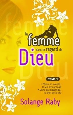 Femme dans le regard de Dieu (La) - tome 1 : Vivre en couple, vivre sa maternité