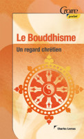 Bouddhisme (Le) - Un regard chrétien