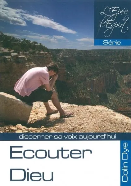 Écouter Dieu - Discerner sa voix aujourd'hui [série L'Épée de l'Esprit]