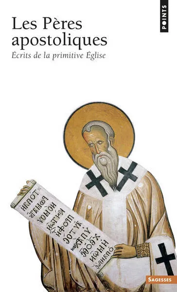 Pères apostoliques (Les) - Écrits de la primitive Eglise