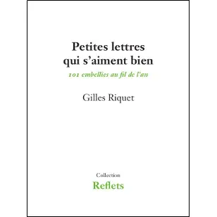 Petites lettres qui s’aiment bien - 101 embellies au fil de l’an