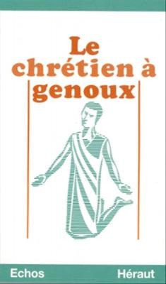 CHRÉTIEN À GENOUX (LE)