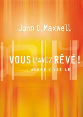 Vous l'avez rêvé! - Alors vivez-le