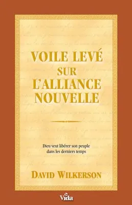 Voile levé sur l'alliance nouvelle - Dieu veut libérer son peuple dans les derniers temps