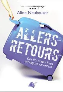 Allers retours - Des fils et des filles prodigues racontent