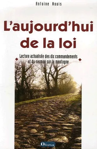 AUJOURD'HUI DE LA LOI (L') - LECTURE ACTUALISÉE DES 10 COMMANDEMENTS ET DU SERMON SUR LA MONTAGNE
