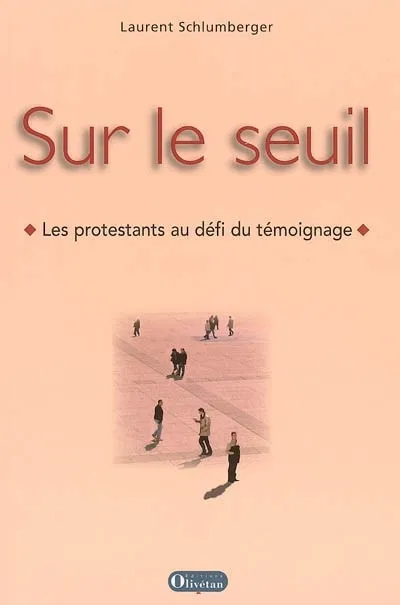 Sur le seuil - Les protestants au défi du témoignage