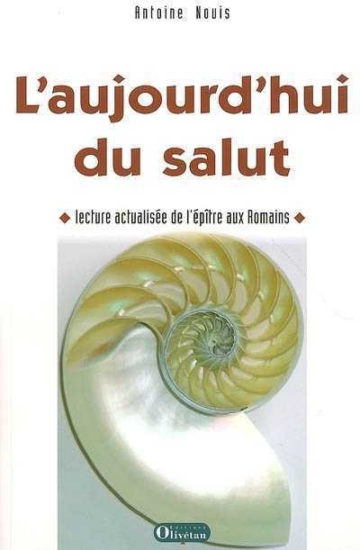 Aujourd'hui du salut (L') - Lecture actualisée de l'épître aux Romains