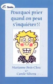 Pourquoi prier quand on peut s'inquiéter?