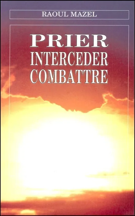 Prier, intercéder, combattre #