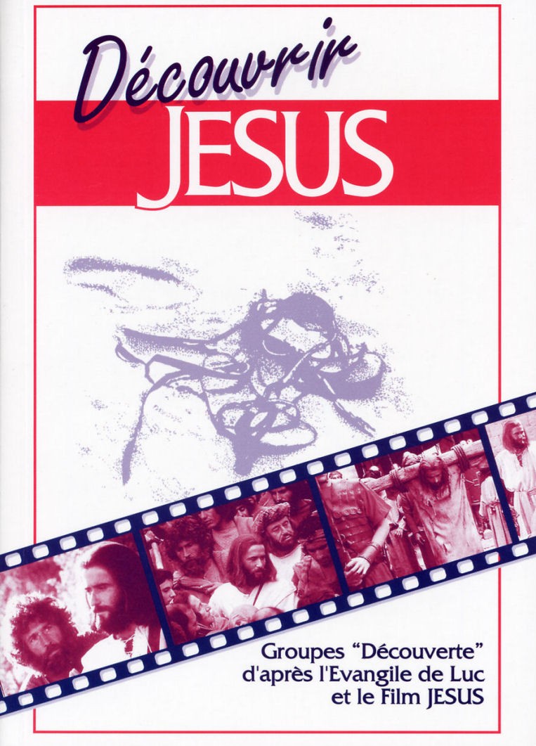 Découvrir Jésus  - Groupes Découverte d'après l'Evangile de Luc et le film Jésus