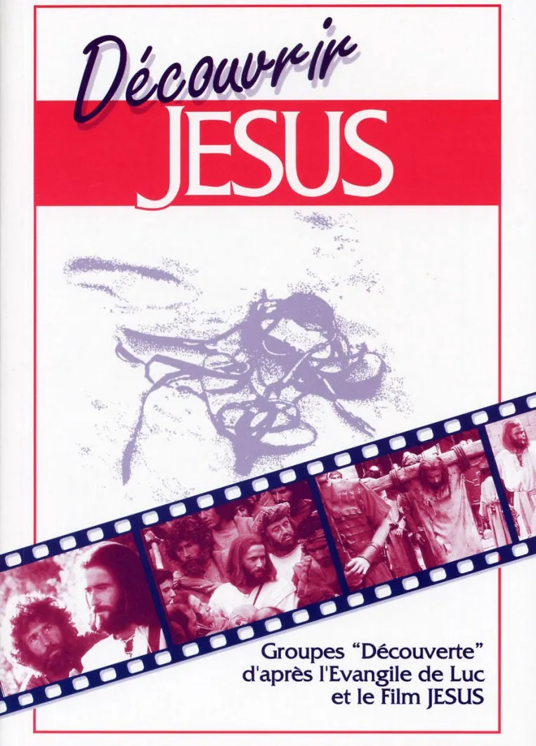 Découvrir Jésus  - Groupes Découverte d'après l'Évangile de Luc et le film Jésus
