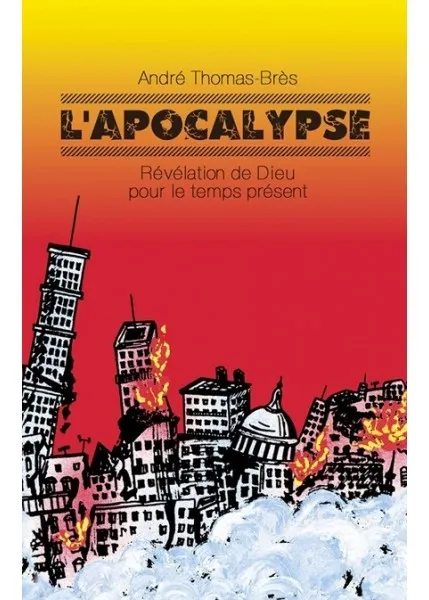 Apocalypse (L') - Révélation de Dieu pour le temps présent