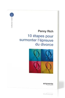 10 étapes pour surmonter l'épreuve du divorce - [collection essenCiel]