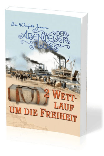 Wettlauf um die Freiheit - Der Abenteuer-Fluss - Band 2