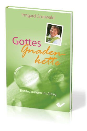 Gottes Gnadenkette - Entdeckungen im Alltag