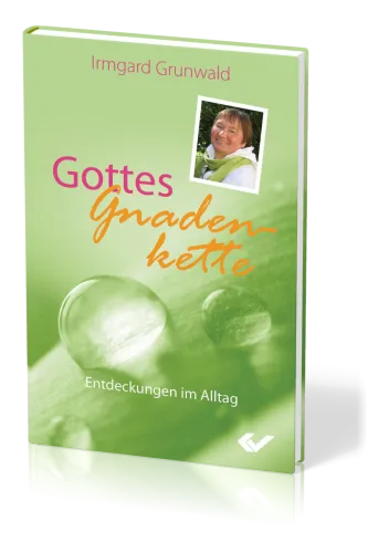 Gottes Gnadenkette - Entdeckungen im Alltag