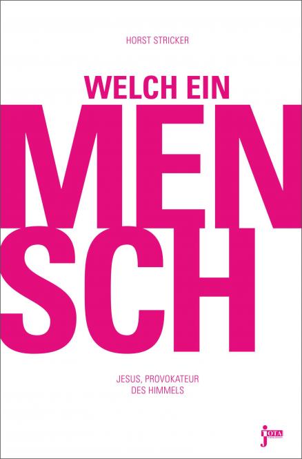 Welch ein Mensch - Jesus, Provokateur des Himmels
