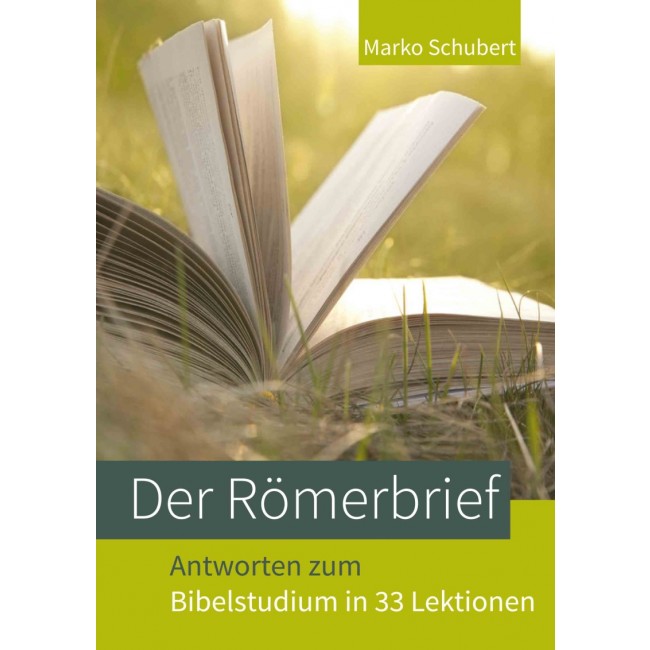 DER RÖMERBRIEF - ANTWORTEN ZUM BIBELSTUDIUM IN 33 LEKTIONEN