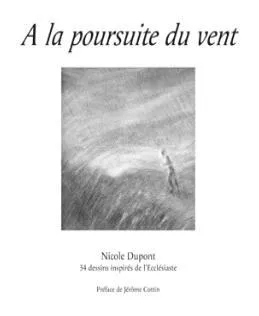 À la poursuite du vent - 34 dessins inspirés de l’Ecclésiaste