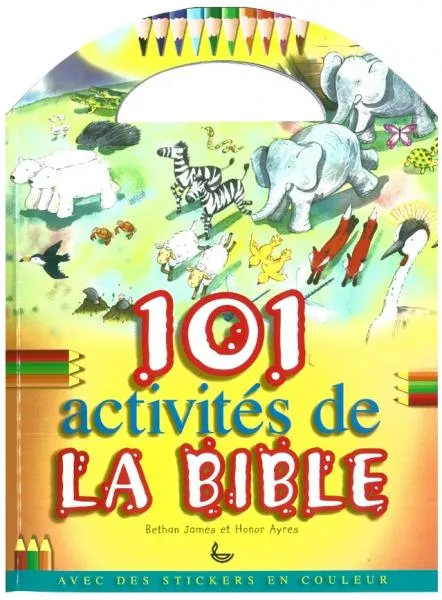101 activités de la Bible - Avec des stickers en couleur