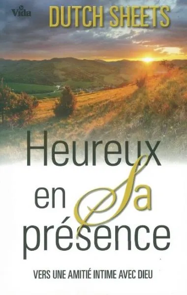 Heureux en sa présence - Vers une amitié intime avec Dieu