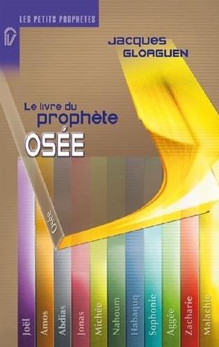 Livre du prophète Osée (Le) - [Collection: Les Petits Prophètes]