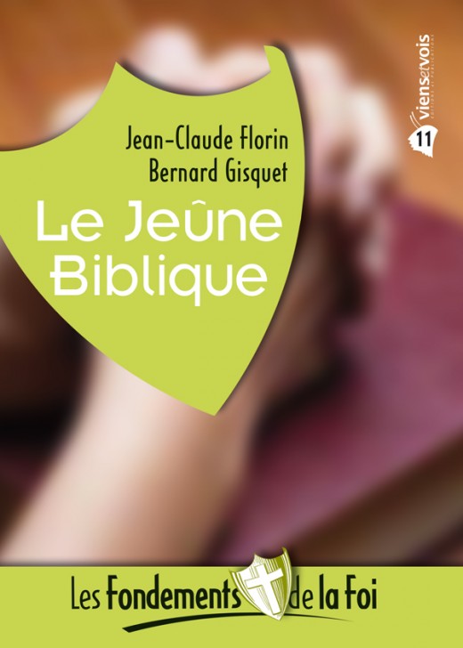 Jeûne biblique (Le) - Collection: Les Fondements de la foi No 11