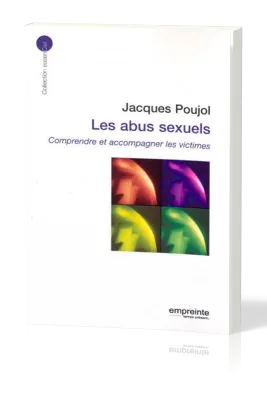 Abus sexuels  (Les) - Comprendre et accompagner les victimes [collection essenCiel]