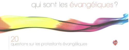 Qui sont les évangéliques? - 20 questions sur les protestants évangéliques