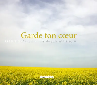 Avec des cris de joie Nos 07, 08, 09, 10 - [3 CD] Garde ton cœur