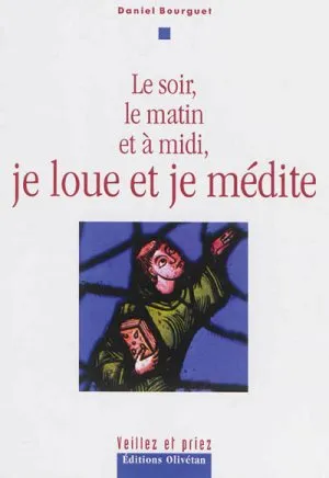 Je loue et je médite - Le soir, le matin et à midi