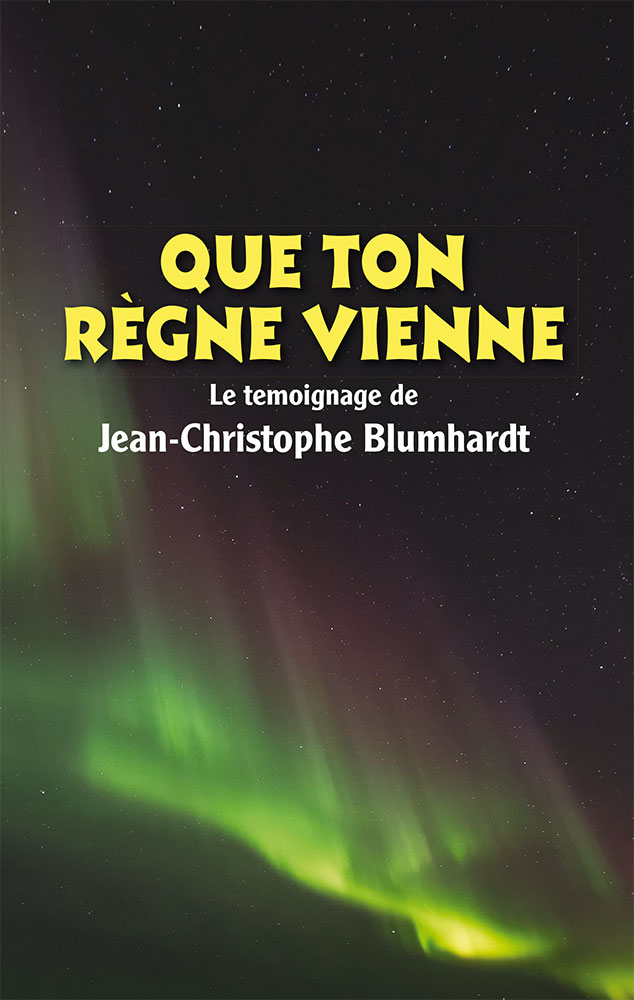 Que ton règne vienne - Le témoignage de Jean-Christophe Blumhardt