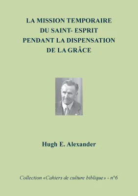 Mission temporaire du Saint-Esprit pendant la dispensation de la grâce (La) - Collection: cahiers...