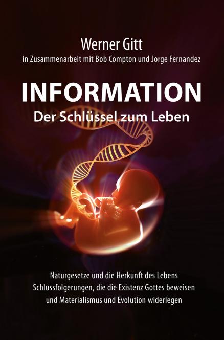 Information, der Schlüssel zum Leben - Naturgesetze und die Herkunft des Lebens …