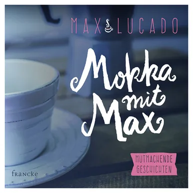 MOKKA MIT MAX - MUTMACHENDE GESCHICHTEN - HÖRBUCH