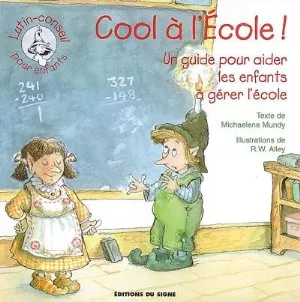 Cool à l'école - Un guide pour aider les enfants à gérer l'école, Collection: lutin-conseil pour...
