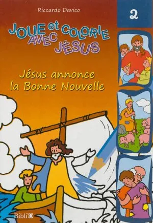 Jésus annonce la bonne nouvelle  - Joue et colorie avec Jésus, volume 2