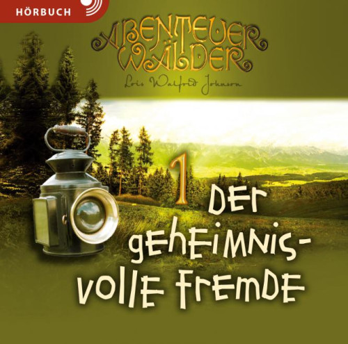 Der geheimnisvolle Fremde - Die Abenteuerwälder 1, Hörbuch MP3