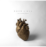 HAVE IT ALL [CD 2016] LIVE AT BETHEL CHURCH