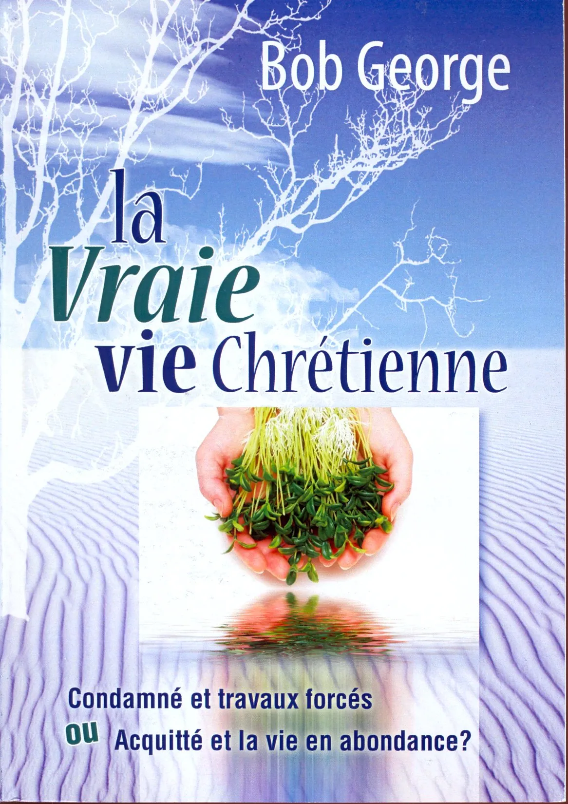 Vraie vie chrétienne (La) - Condamné et travaux forcés ou acquitté et la vie en abondance?