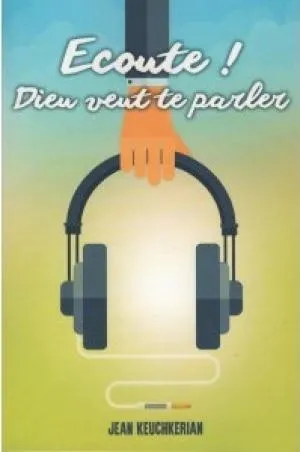 Écoute! - Dieu veut te parler