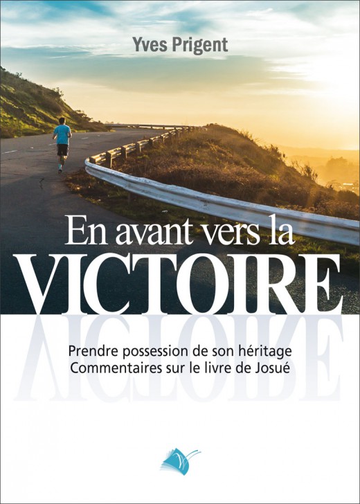 En avant vers la victoire - Prendre possession de son héritage - commentaire sur Josué