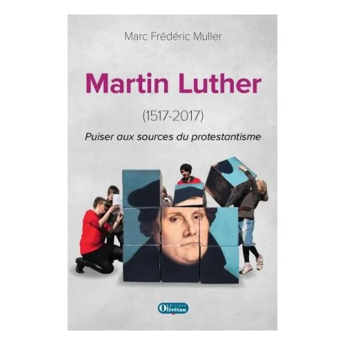 Martin Luther (1517-2017) - Puiser aux sources du protestantisme
