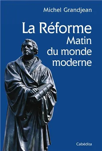 Réforme, matin du monde moderne (La)