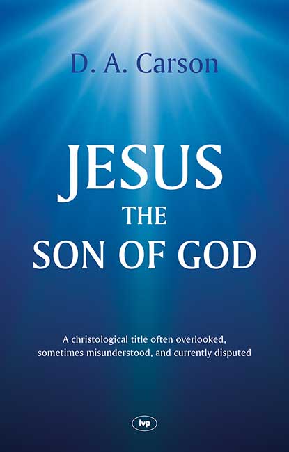 Jesus the Son of God - A Christological Title Often Overlooked, Sometimes Misunderstood, and Currently Disputed