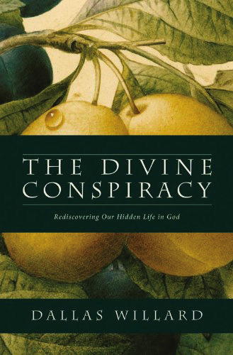 Divine Conspiracy (The) - Rediscovering Our Hidden Life in God