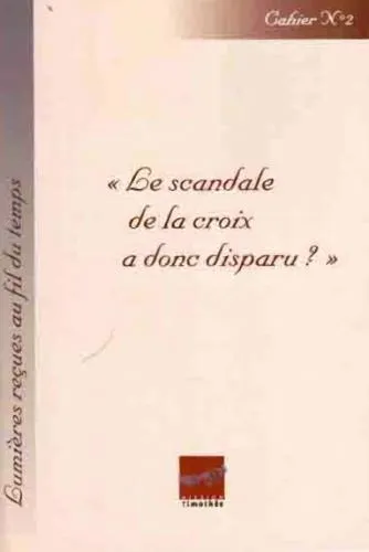 Scandale de la croix a donc disparu? (Le) - Lumières reçues au fil du temps n°2