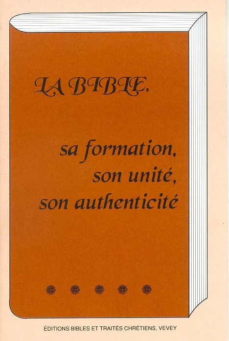 BIBLE SA FORMATION SON UNITE SON AUTHENTICITE (LA)