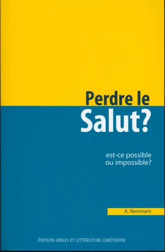 Perdre le salut? Est-ce possible ou impossible?